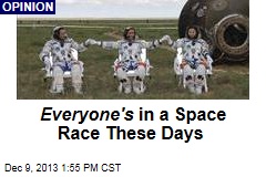 Everyone&#39;s in a Space Race These Days
