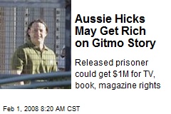 Aussie Hicks May Get Rich on Gitmo Story