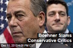 Boehner Slams Conservative Critics