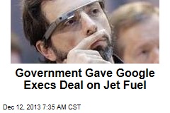 Google Execs Got Deal on Jet Fuel&mdash;From Uncle Sam