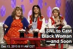 SNL to Cast Black Woman &mdash;and Soon