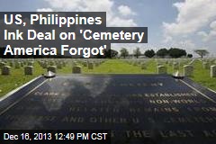US, Philippines Ink Deal on &#39;Cemetery America Forgot&#39;