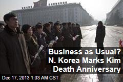 Business as Usual? N. Korea Marks Kim Death Anniversary