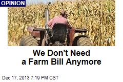 We Don&#39;t Need a Farm Bill Anymore