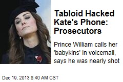 Tabloid Hacked Kate&#39;s Phone: Prosecutors