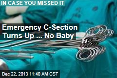 Emergency C-Section Turns Up ... No Baby