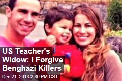US Teacher&#39;s Widow: I Forgive Benghazi Killers