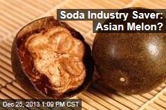 Soda Industry Saver: Asian Melon?