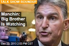 Manchin: Big Brother Is Watching