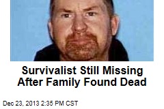 Survivalist Still Missing After Family Found Dead