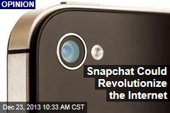 Snapchat Could Revolutionize the Internet