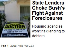 State Lenders Choke Bush's Fight Against Foreclosures