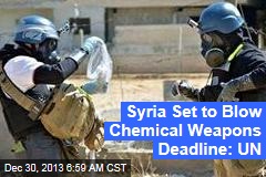 Syria Set to Blow Chemical Weapons Deadline: UN