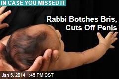 Rabbi Botches Bris, Cuts Off Penis