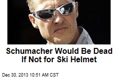 Schumacher Would Be Dead If Not for Ski Helmet