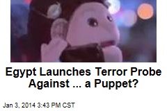 Egypt Launches Terror Probe Against ... a Puppet?