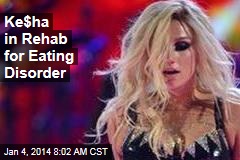 Ke$ha in Rehab for Eating Disorder