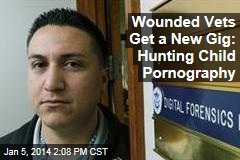Wounded Vets Get a New Gig: Hunting Child Pornography