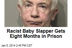 Racist Baby Slapper Gets Eight Months in Prison