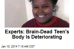 Experts: Brain-Dead Teen&#39;s Body Is Deteriorating