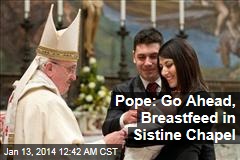 Pope: Go Ahead, Breastfeed in Sistine Chapel