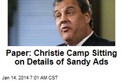 Paper: Christie Camp Sitting on Details of Sandy Ads