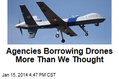 Agencies Borrowing Drones More Than We Thought