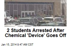 2 Students Arrested After Chemical &#39;Device&#39; Goes Off