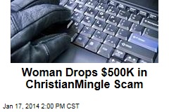 Woman Drops $500K in ChristianMingle Scam
