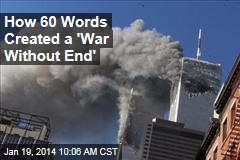 How 60 Words Created a &#39;War Without End&#39;