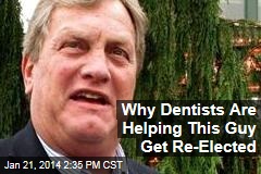 Why Dentists Are Helping This Guy Get Re-Elected