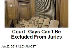 Court: Gays Can&#39;t Be Excluded From Juries