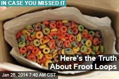 Here&#39;s the Truth About Froot Loops
