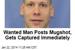 Wanted Man Posts Mugshot, Gets Captured Immediately