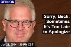 Sorry, Beck: Sometimes It&#39;s Too Late to Apologize