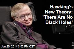 Hawking&#39;s New Theory: &#39;There Are No Black Holes&#39;