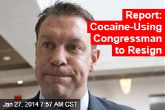 Report: Cocaine-Using Congressman to Resign