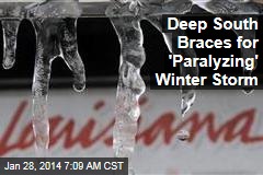 Deep South Braces for &#39;Paralyzing&#39; Winter Storm