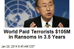 World Paid Terrorists $105M in Ransoms in 3.5 Years