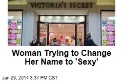 Woman Trying to Change Her Name to &#39;Sexy&#39;