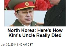 North Korea: Here&#39;s How Kim&#39;s Uncle Really Died