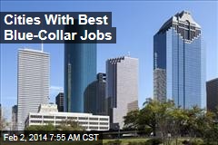 Cities With Best Blue-Collar Jobs