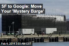 Google Ordered to Shift &#39;Mystery Barge&#39;