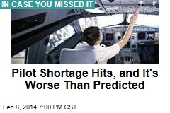 Pilot Shortage Hits, and It&#39;s Worse Than Predicted