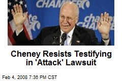 Cheney Resists Testifying in 'Attack' Lawsuit