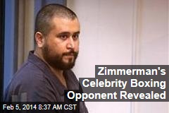 Zimmerman&#39;s Celebrity Boxing Opponent Revealed