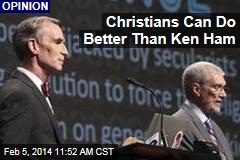 Christians Can Do Better Than Ken Ham