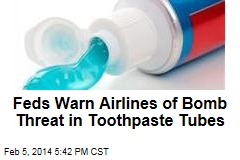 Feds Warn Airlines of Bomb Threat in Toothpaste Tubes
