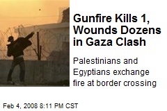 Gunfire Kills 1, Wounds Dozens in Gaza Clash