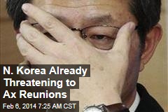 N. Korea Already Threatening to Ax Reunions